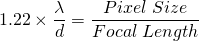 \[ 1.22\times\frac{\lambda}{d} = \frac{Pixel\;Size}{Focal\;Length} \]